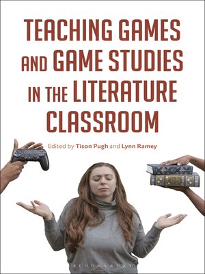 cover image of Teaching Games and Game Studies in the Literature Classroom